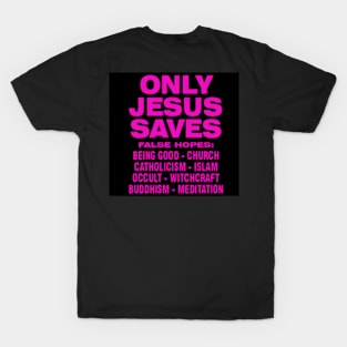 ONLY JESUS SAVES T-Shirt